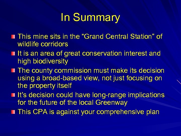In Summary This mine sits in the “Grand Central Station” of wildlife corridors It