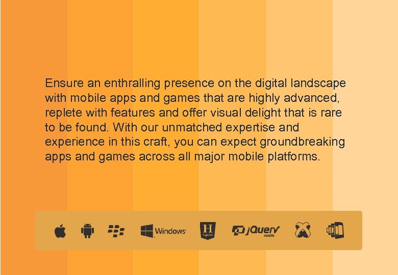 Ensure an enthralling presence on the digital landscape with mobile apps and games that