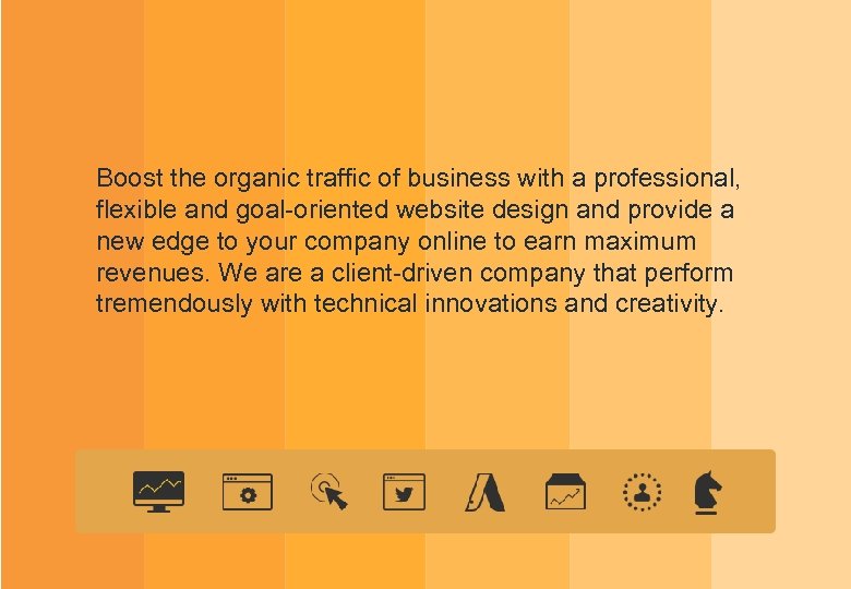 Boost the organic traffic of business with a professional, flexible and goal-oriented website design