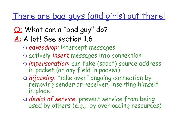 There are bad guys (and girls) out there! Q: What can a “bad guy”