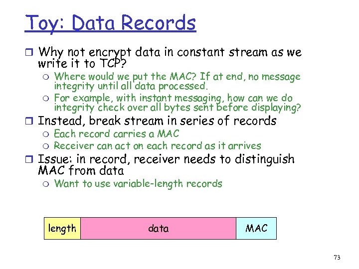 Toy: Data Records r Why not encrypt data in constant stream as we write