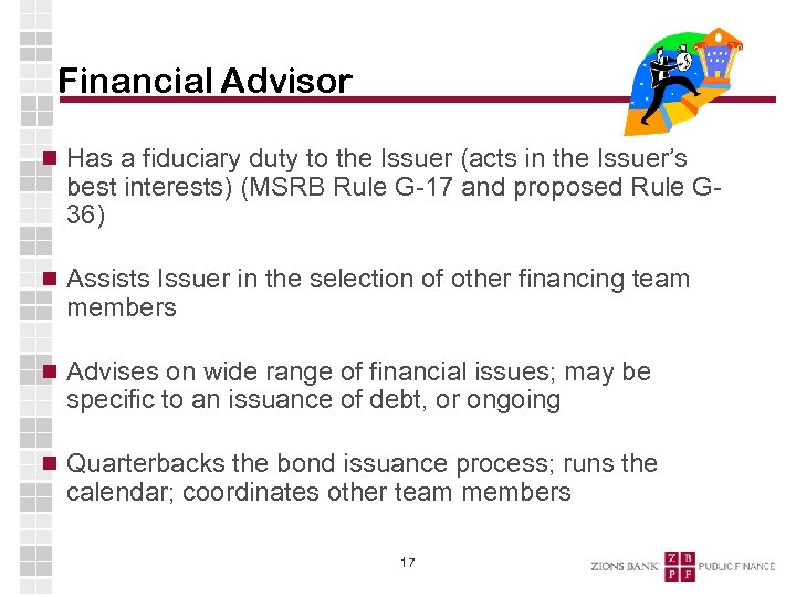 Financial Advisor Has a fiduciary duty to the Issuer (acts in the Issuer’s best