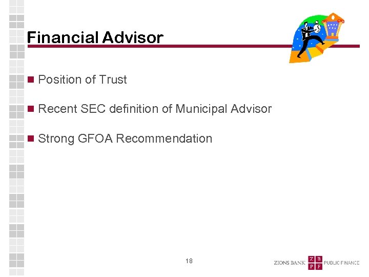 Financial Advisor Position of Trust Recent SEC definition of Municipal Advisor Strong GFOA Recommendation