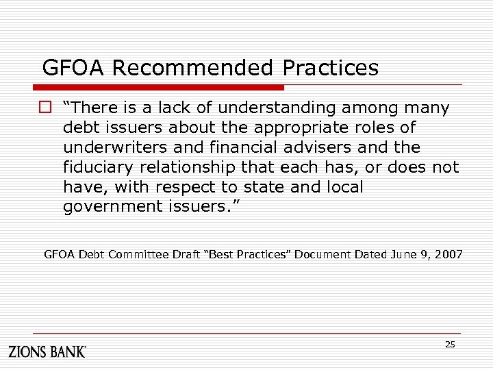 GFOA Recommended Practices o “There is a lack of understanding among many debt issuers