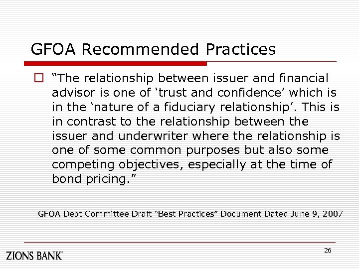 GFOA Recommended Practices o “The relationship between issuer and financial advisor is one of