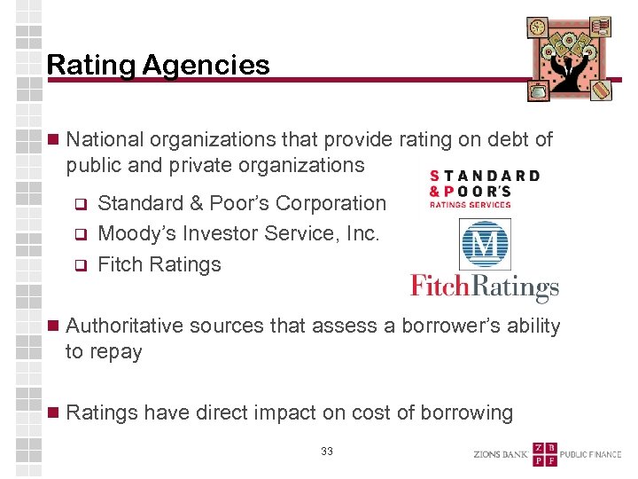 Rating Agencies National organizations that provide rating on debt of public and private organizations