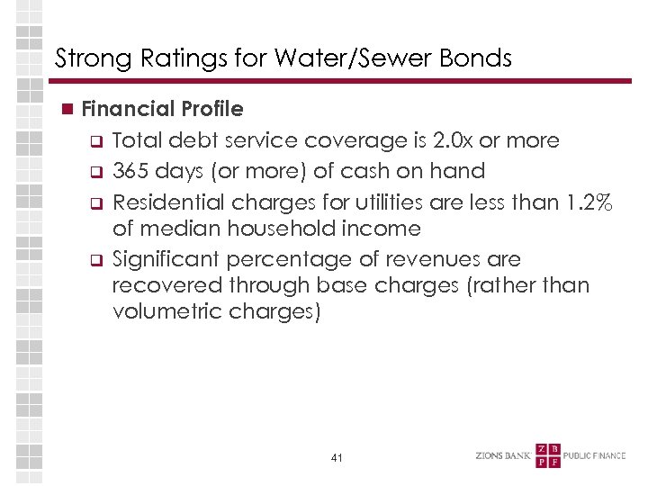 Strong Ratings for Water/Sewer Bonds Financial Profile q q Total debt service coverage is