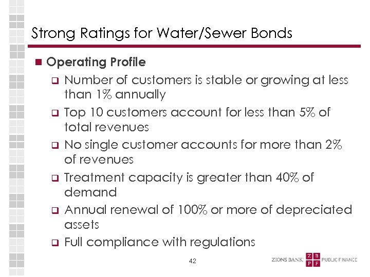 Strong Ratings for Water/Sewer Bonds Operating Profile q q q Number of customers is