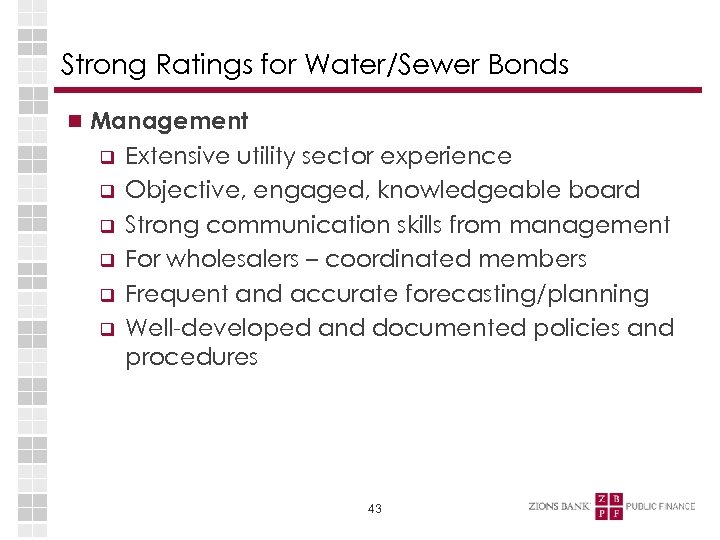 Strong Ratings for Water/Sewer Bonds Management q q q Extensive utility sector experience Objective,