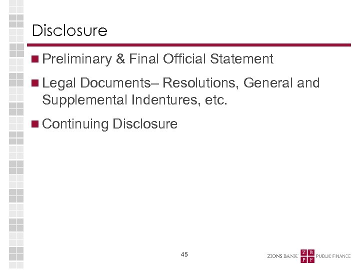 Disclosure Preliminary & Final Official Statement Legal Documents– Resolutions, General and Supplemental Indentures, etc.