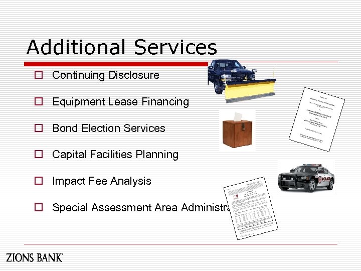 Additional Services o Continuing Disclosure o Equipment Lease Financing o Bond Election Services o