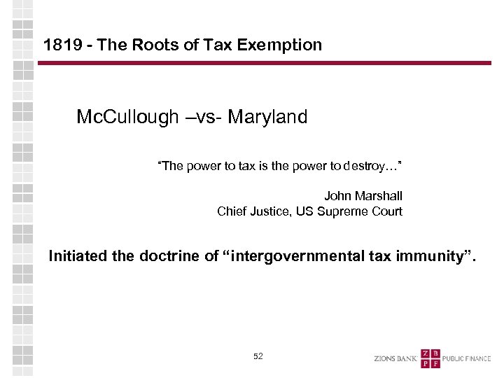 1819 - The Roots of Tax Exemption Mc. Cullough –vs- Maryland “The power to