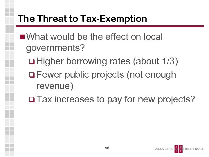 The Threat to Tax-Exemption What would be the effect on local governments? q Higher