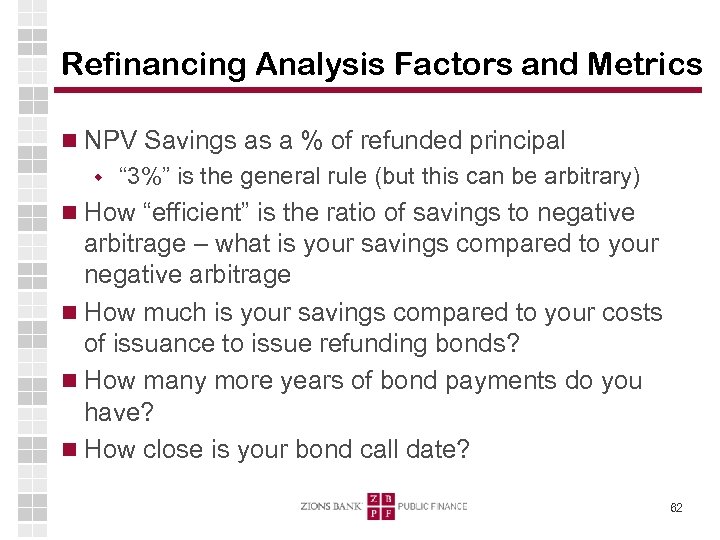 Refinancing Analysis Factors and Metrics NPV Savings as a % of refunded principal w