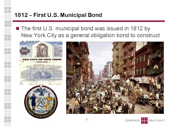 1812 – First U. S. Municipal Bond The first U. S. municipal bond was