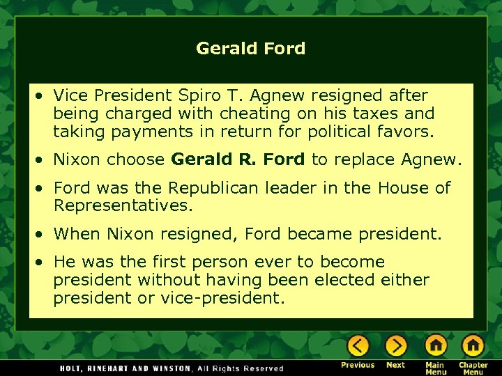 Gerald Ford • Vice President Spiro T. Agnew resigned after being charged with cheating