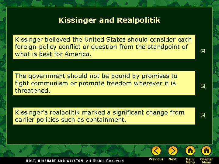 Kissinger and Realpolitik Kissinger believed the United States should consider each foreign-policy conflict or