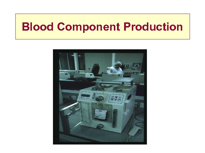 Blood Component Production 