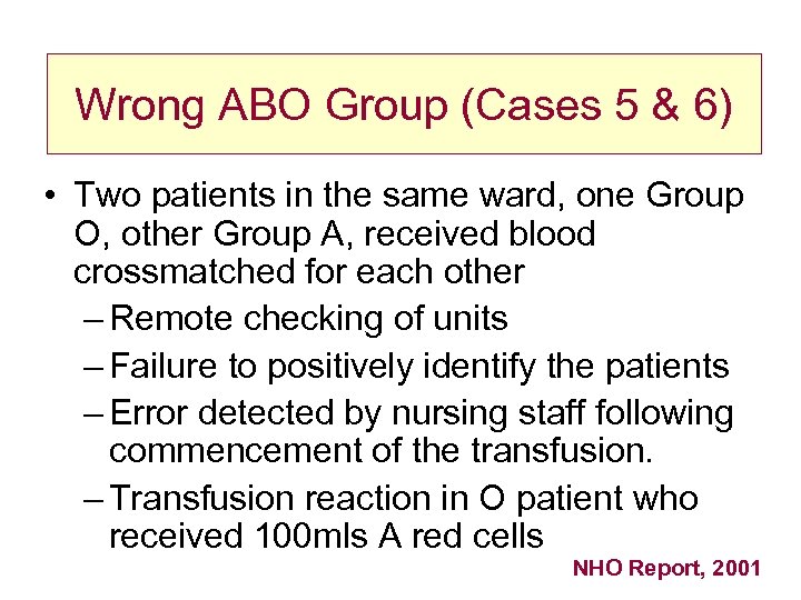 Wrong ABO Group (Cases 5 & 6) • Two patients in the same ward,