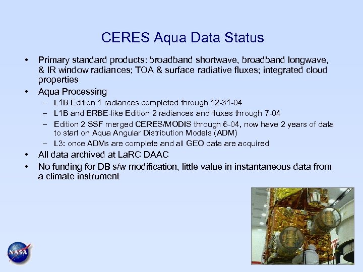 CERES Aqua Data Status • • Primary standard products: broadband shortwave, broadband longwave, &