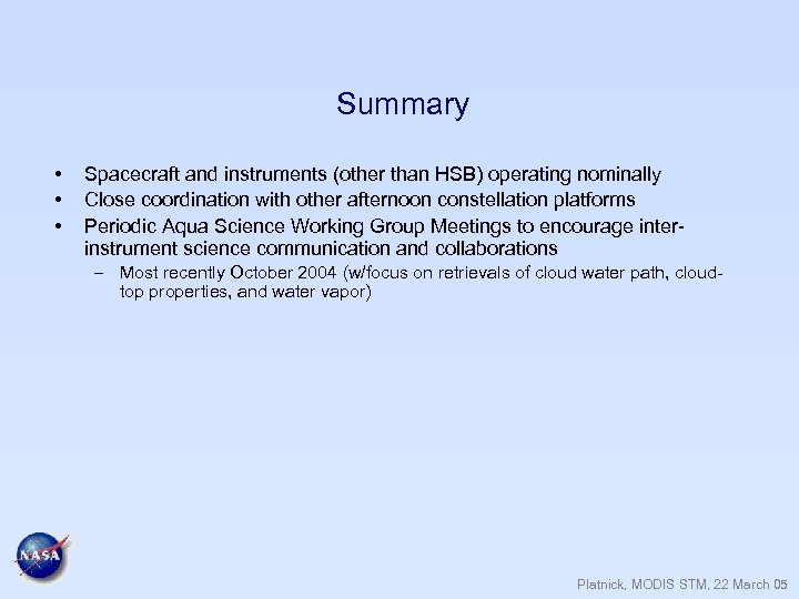 Summary • • • Spacecraft and instruments (other than HSB) operating nominally Close coordination