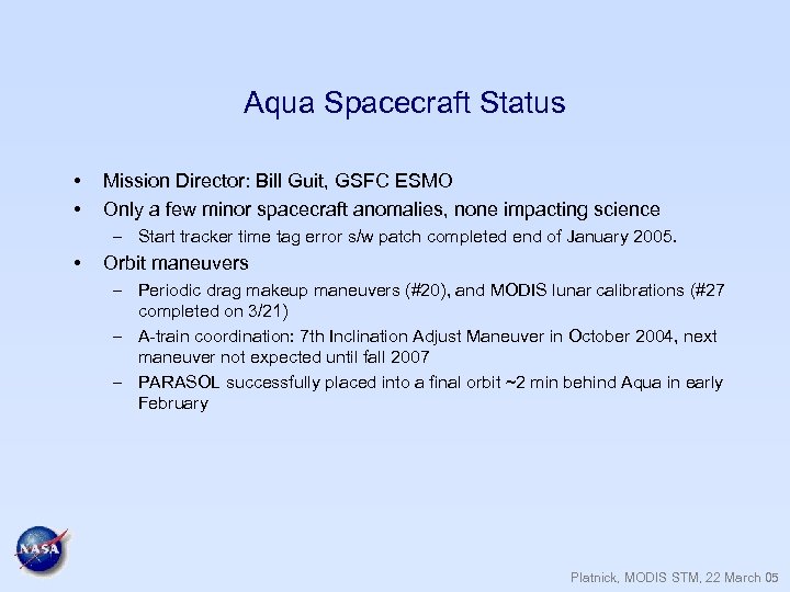 Aqua Spacecraft Status • • Mission Director: Bill Guit, GSFC ESMO Only a few