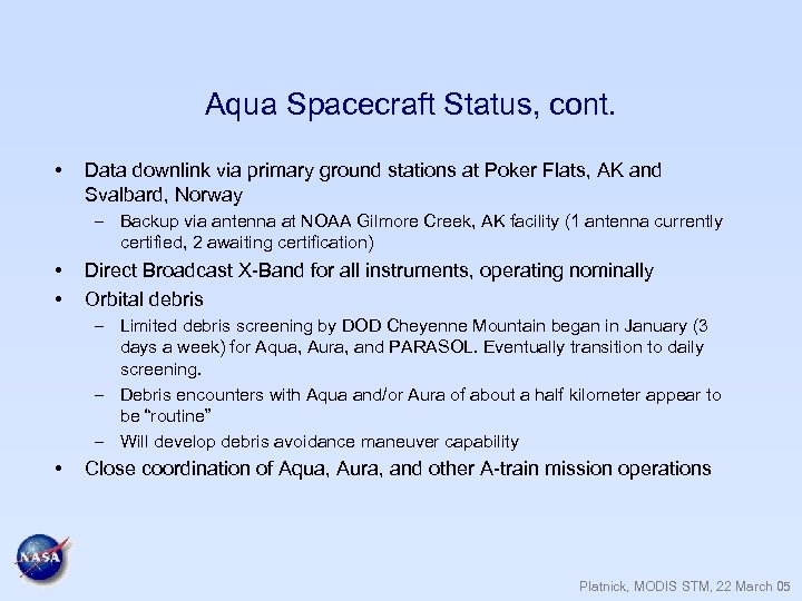 Aqua Spacecraft Status, cont. • Data downlink via primary ground stations at Poker Flats,