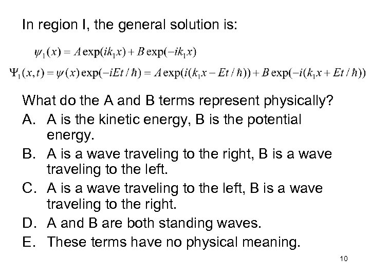 In region I, the general solution is: What do the A and B terms