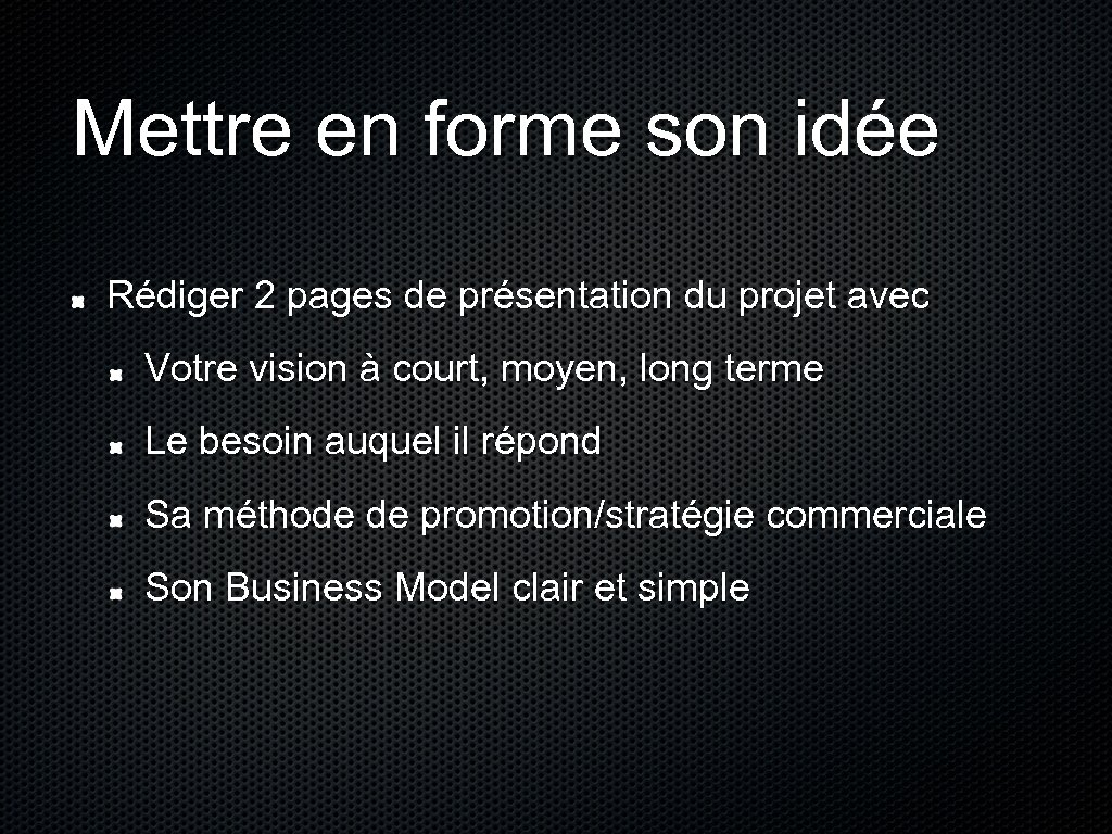 Mettre en forme son idée Rédiger 2 pages de présentation du projet avec Votre