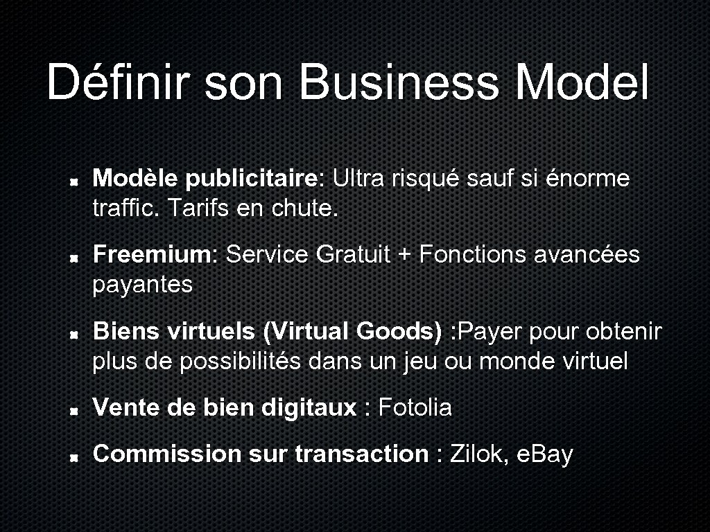 Définir son Business Model Modèle publicitaire: Ultra risqué sauf si énorme traffic. Tarifs en