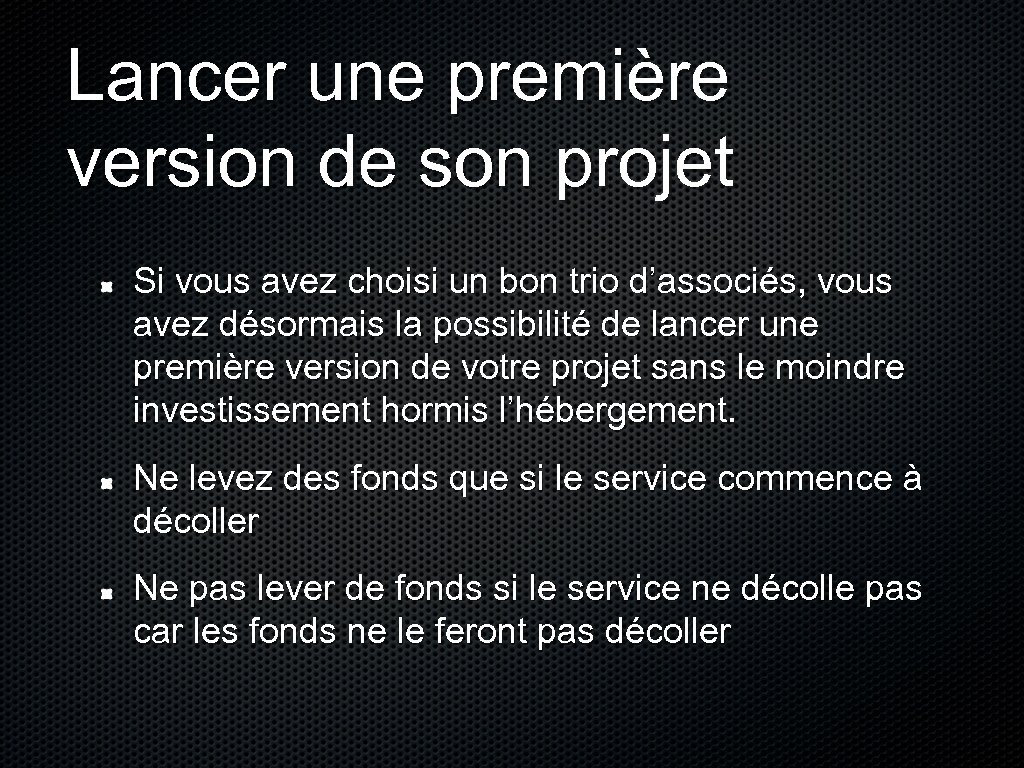 Lancer une première version de son projet Si vous avez choisi un bon trio