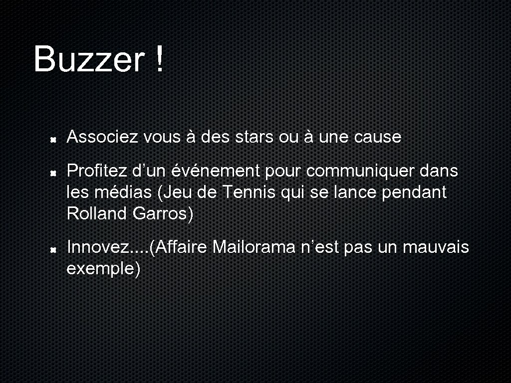 Buzzer ! Associez vous à des stars ou à une cause Profitez d’un événement