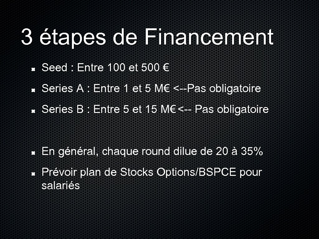 3 étapes de Financement Seed : Entre 100 et 500 € Series A :
