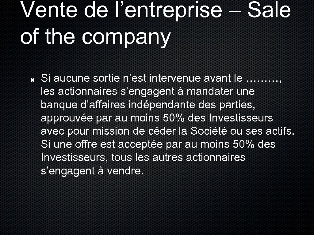 Vente de l’entreprise – Sale of the company Si aucune sortie n’est intervenue avant