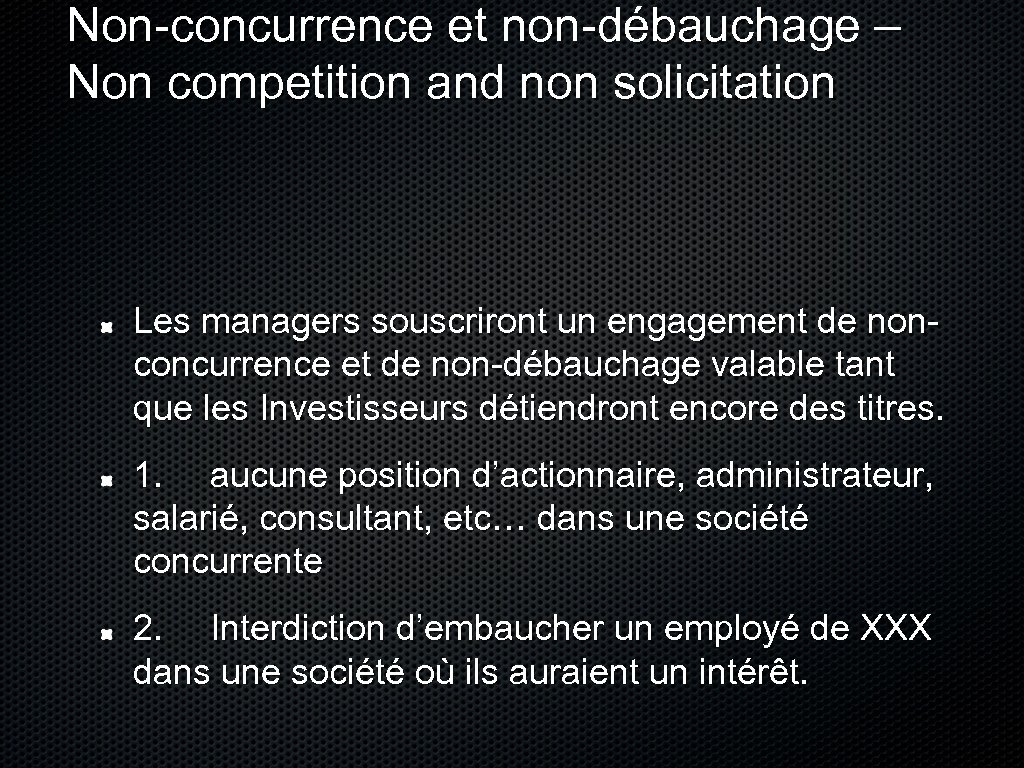 Non-concurrence et non-débauchage – Non competition and non solicitation Les managers souscriront un engagement