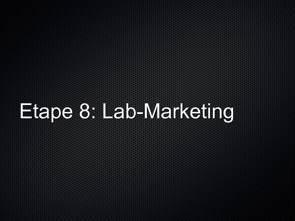 Etape 8: Lab-Marketing 