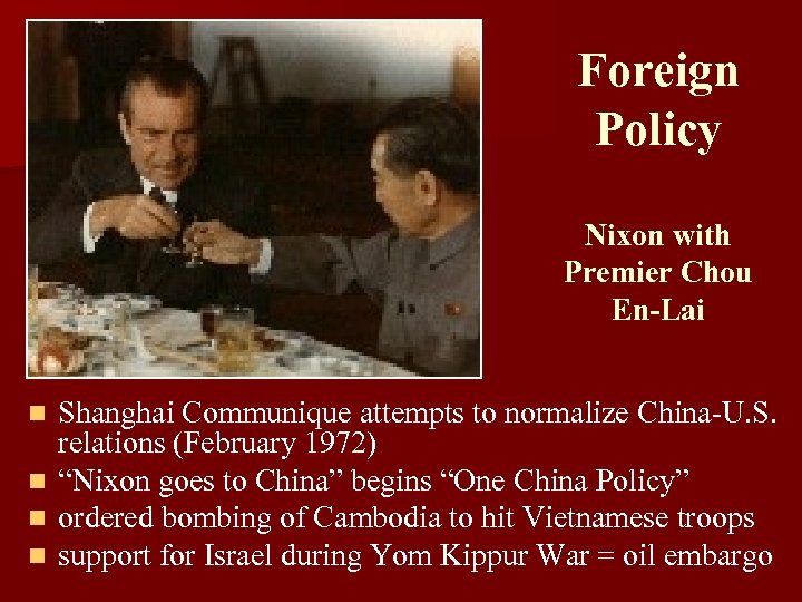 Foreign Policy Nixon with Premier Chou En-Lai n n Shanghai Communique attempts to normalize