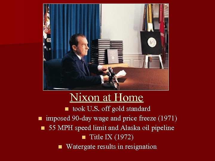 Nixon at Home took U. S. off gold standard n imposed 90 -day wage