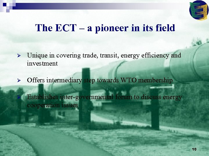 The ECT – a pioneer in its field Ø Unique in covering trade, transit,