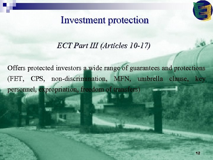 Investment protection ECT Part III (Articles 10 -17) Offers protected investors a wide range