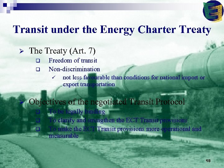 Transit under the Energy Charter Treaty Ø The Treaty (Art. 7) q q Ø