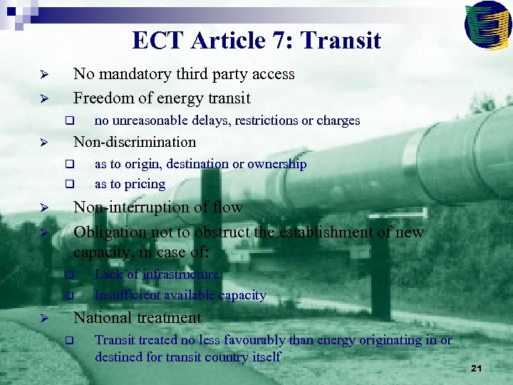 ECT Article 7: Transit Ø Ø No mandatory third party access Freedom of energy