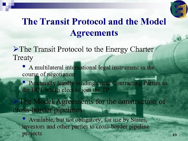 The Transit Protocol and the Model Agreements ØThe Transit Protocol to the Energy Charter