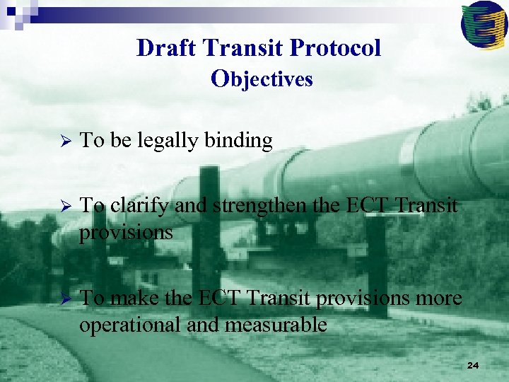 Draft Transit Protocol Objectives Ø To be legally binding Ø To clarify and strengthen