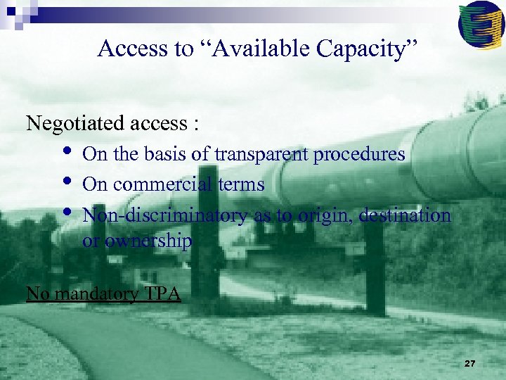 Access to “Available Capacity” Negotiated access : • • • On the basis of