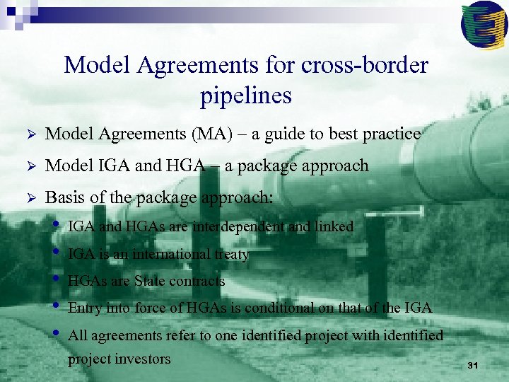 Model Agreements for cross-border pipelines Ø Model Agreements (MA) – a guide to best