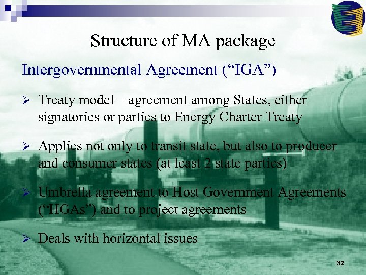 Structure of MA package Intergovernmental Agreement (“IGA”) Ø Treaty model – agreement among States,