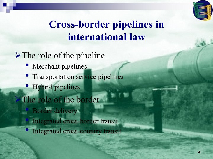 Cross-border pipelines in international law ØThe role of the pipeline • • • Merchant