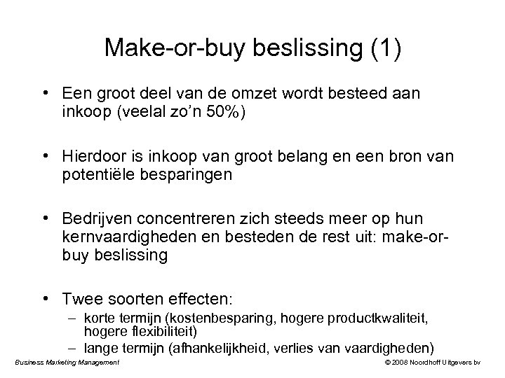 Make-or-buy beslissing (1) • Een groot deel van de omzet wordt besteed aan inkoop