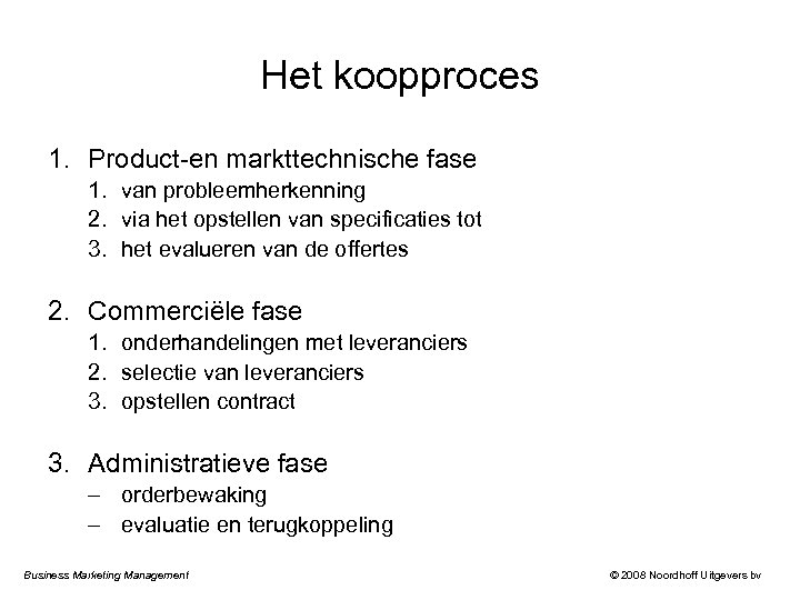 Het koopproces 1. Product-en markttechnische fase 1. van probleemherkenning 2. via het opstellen van